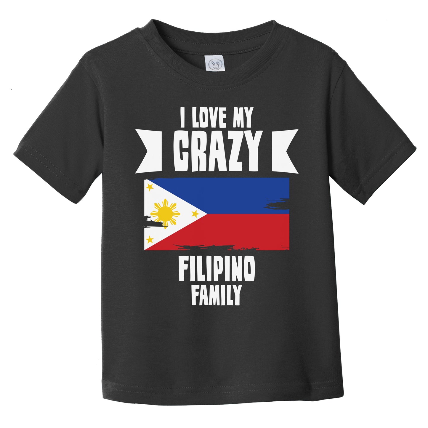 I Love My Crazy Filipino Family Funny Philippines Flag Infant Toddler T-Shirt