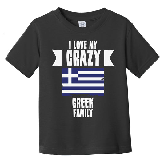 I Love My Crazy Greek Family Funny Greece Flag Infant Toddler T-Shirt