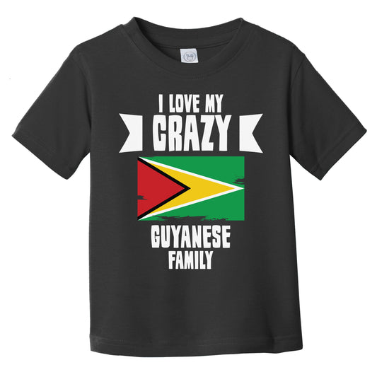 I Love My Crazy Guyanese Family Funny Guyana Flag Infant Toddler T-Shirt