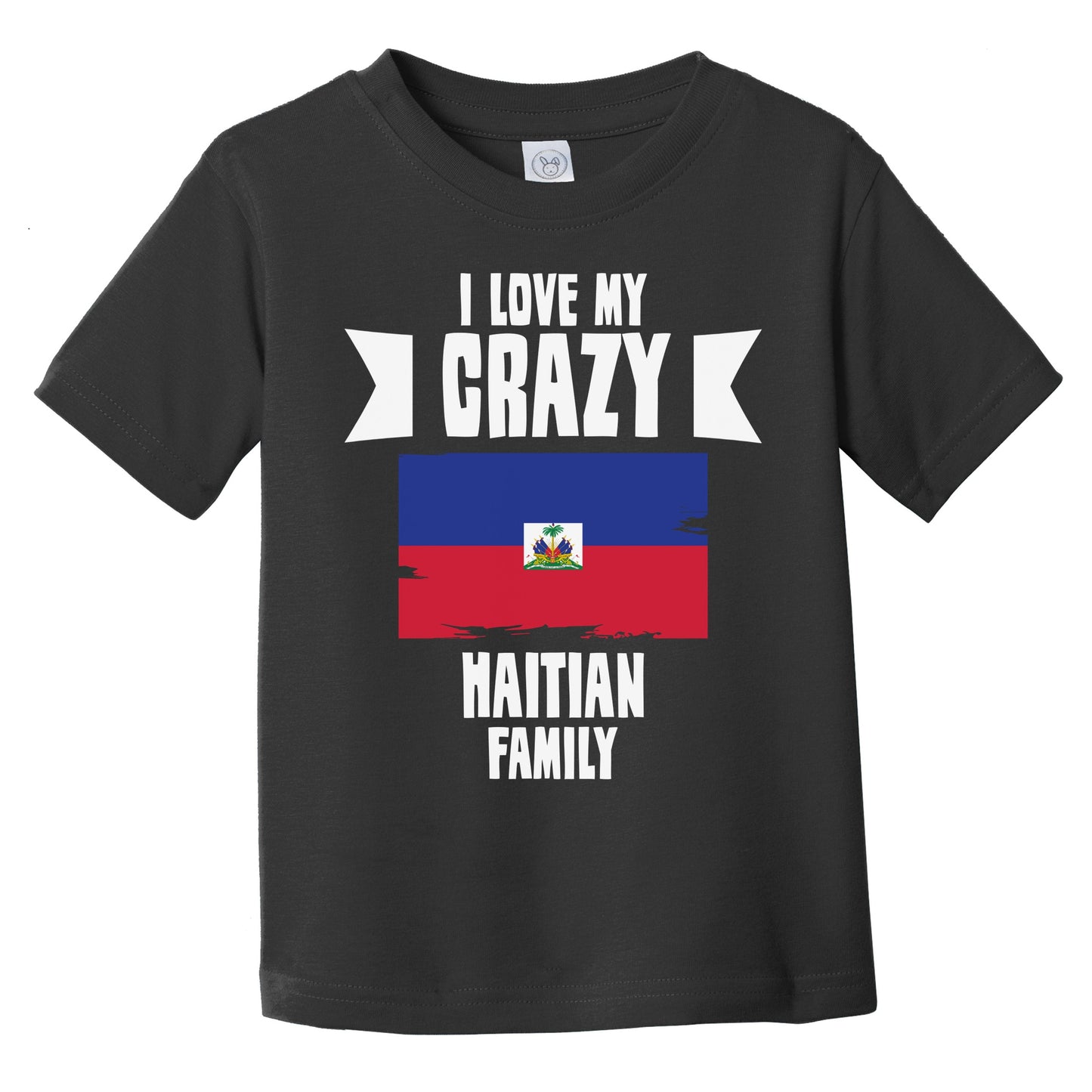 I Love My Crazy Haitian Family Funny Haiti Flag Infant Toddler T-Shirt