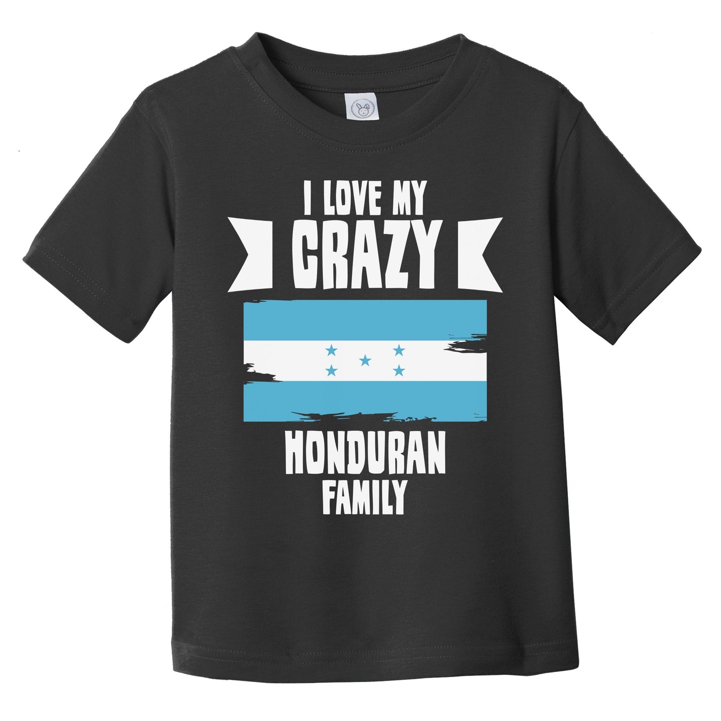 I Love My Crazy Honduran Family Funny Honduras Flag Infant Toddler T-Shirt