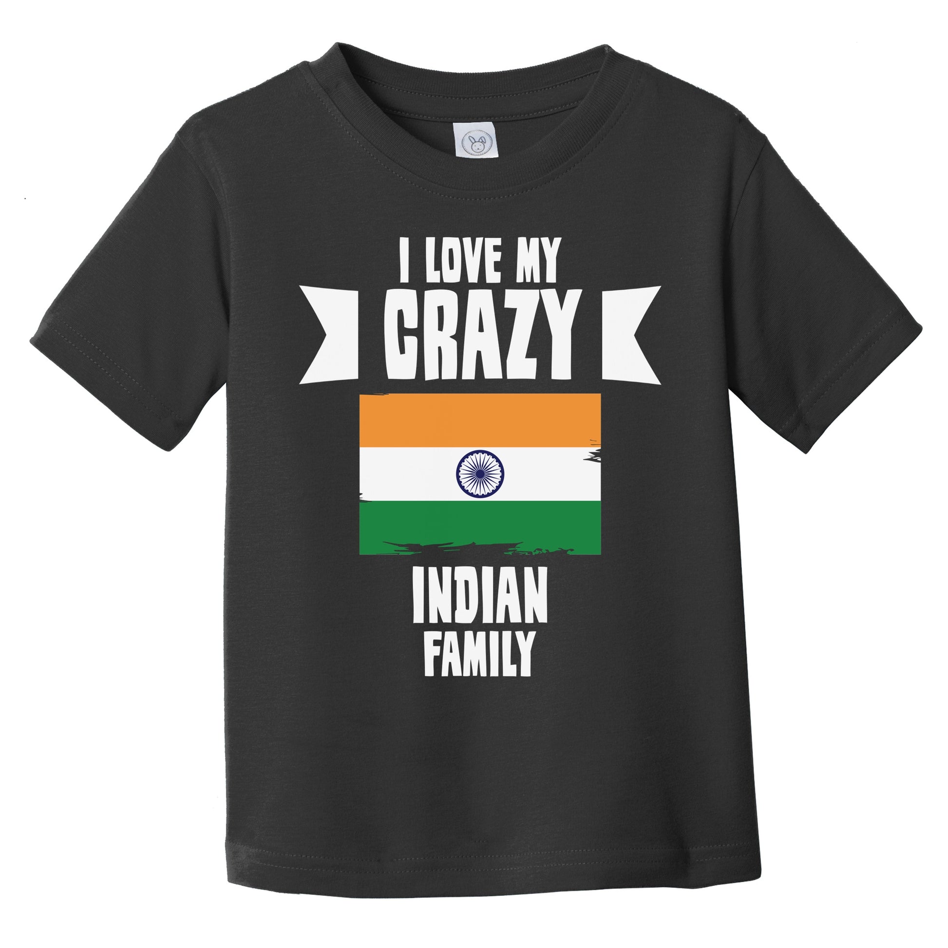 I Love My Crazy Indian Family Funny India Flag Infant Toddler T-Shirt