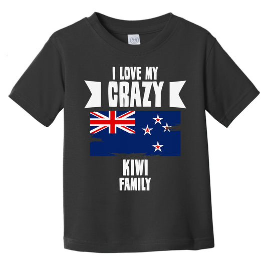 I Love My Crazy Kiwi Family Funny New Zealand Flag Infant Toddler T-Shirt