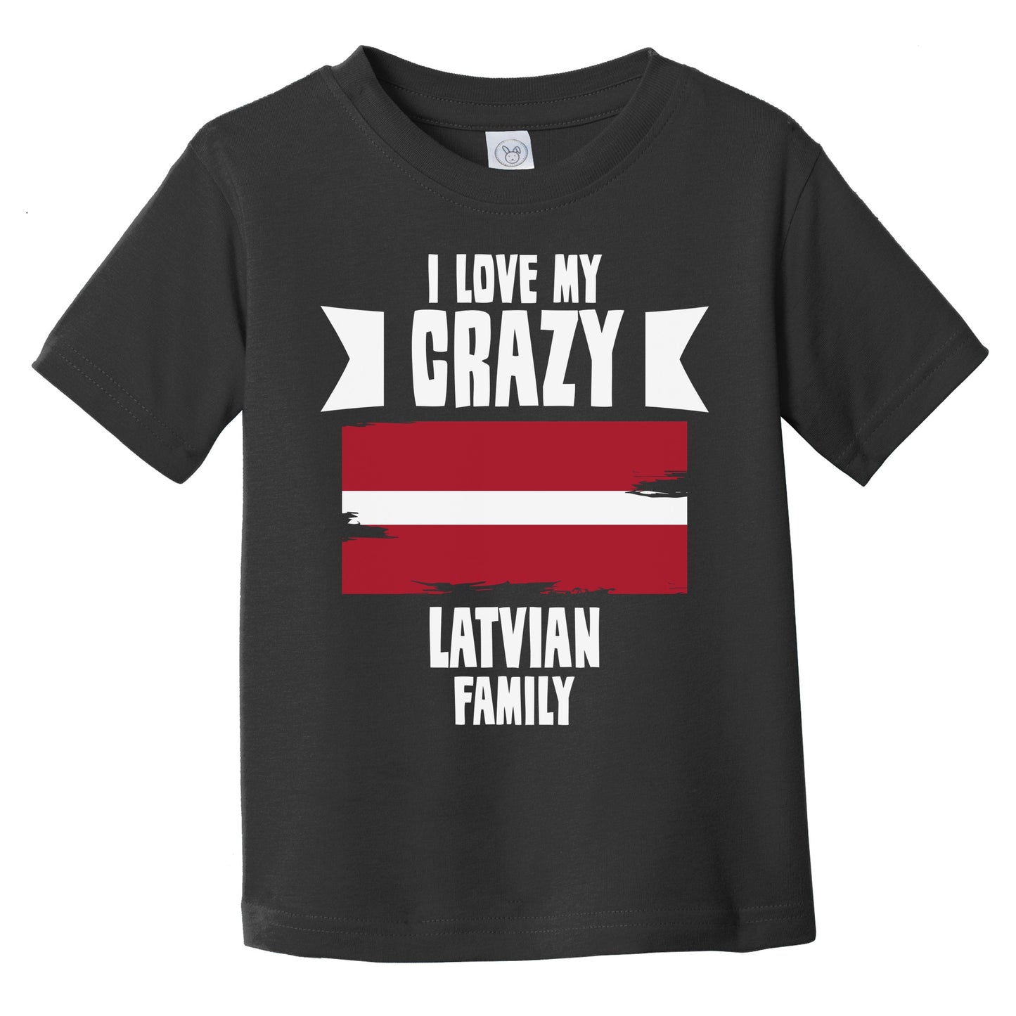 I Love My Crazy Latvian Family Funny Latvia Flag Infant Toddler T-Shirt