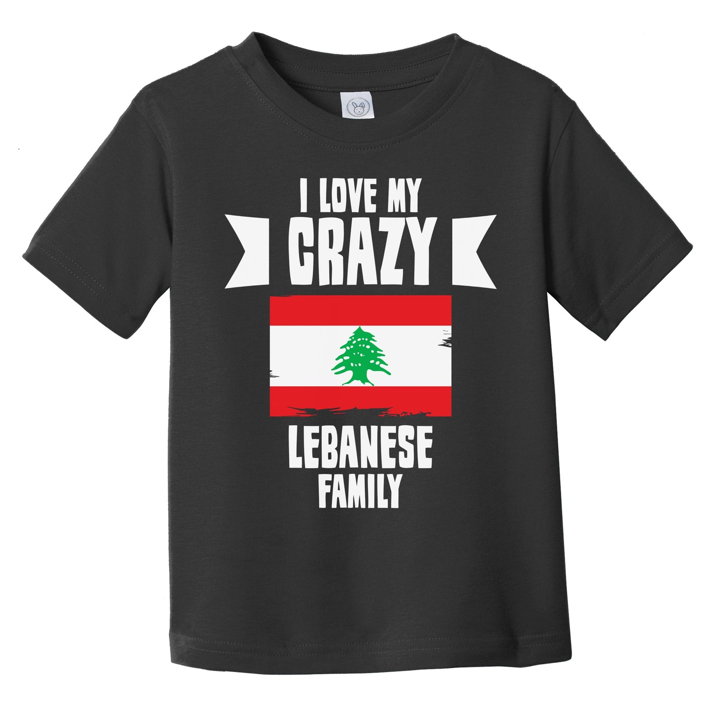 I Love My Crazy Lebanese Family Funny Lebanon Flag Infant Toddler T-Shirt