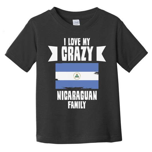 I Love My Crazy Nicaraguan Family Funny Nicaragua Flag Infant Toddler T-Shirt