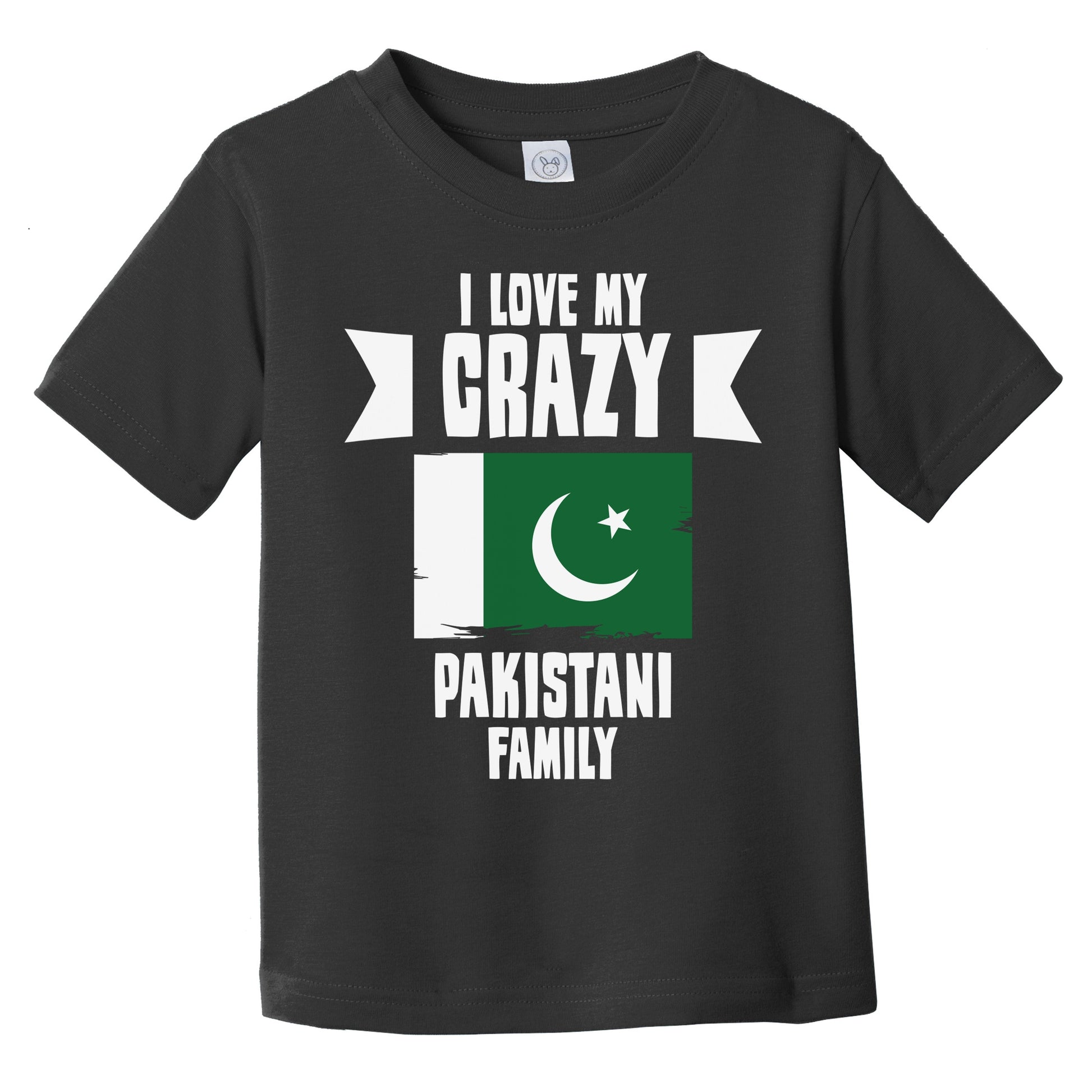 I Love My Crazy Pakistani Family Funny Pakistan Flag Infant Toddler T-Shirt