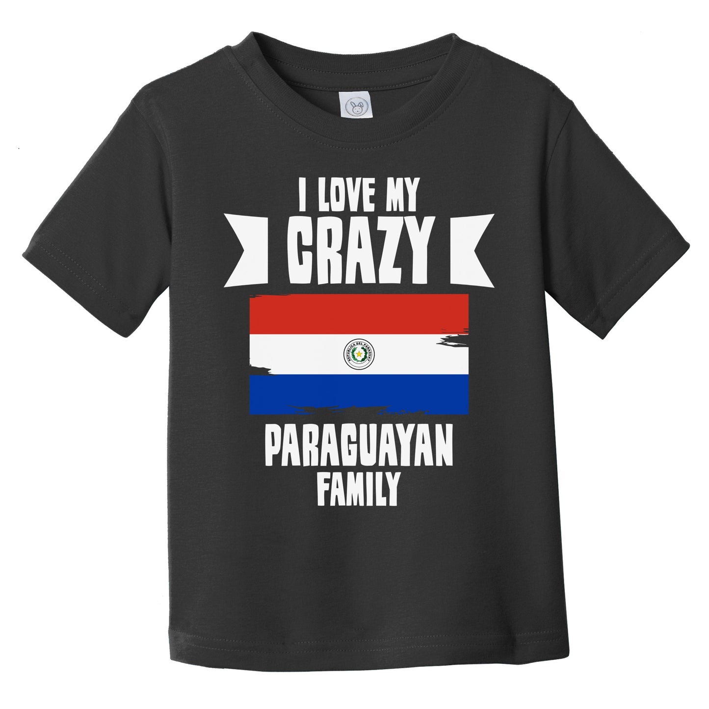 I Love My Crazy Paraguayan Family Funny Paraguay Flag Infant Toddler T-Shirt