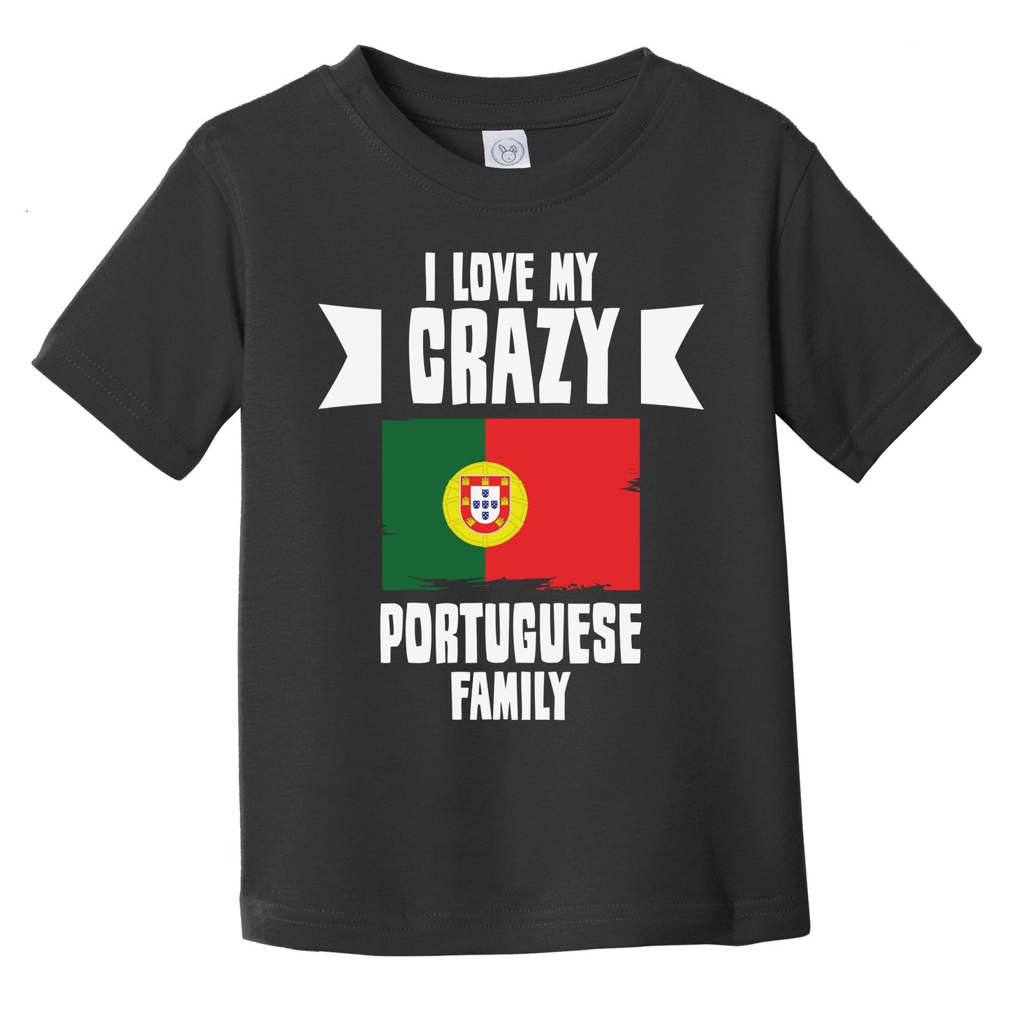 I Love My Crazy Portuguese Family Funny Portugal Flag Infant Toddler T-Shirt