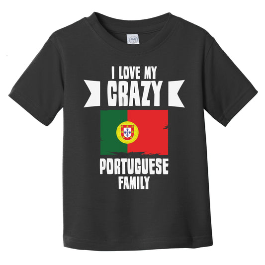 I Love My Crazy Portuguese Family Funny Portugal Flag Infant Toddler T-Shirt