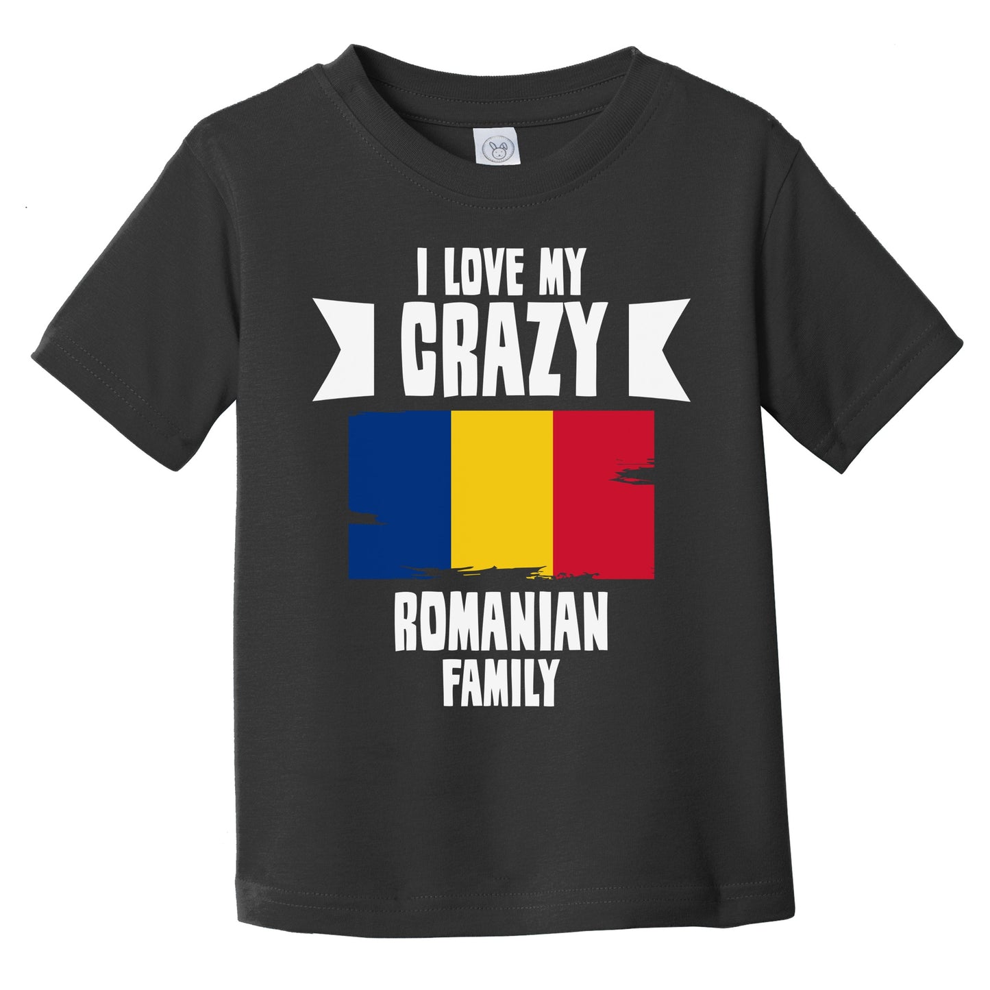 I Love My Crazy Romanian Family Funny Romania Flag Infant Toddler T-Shirt