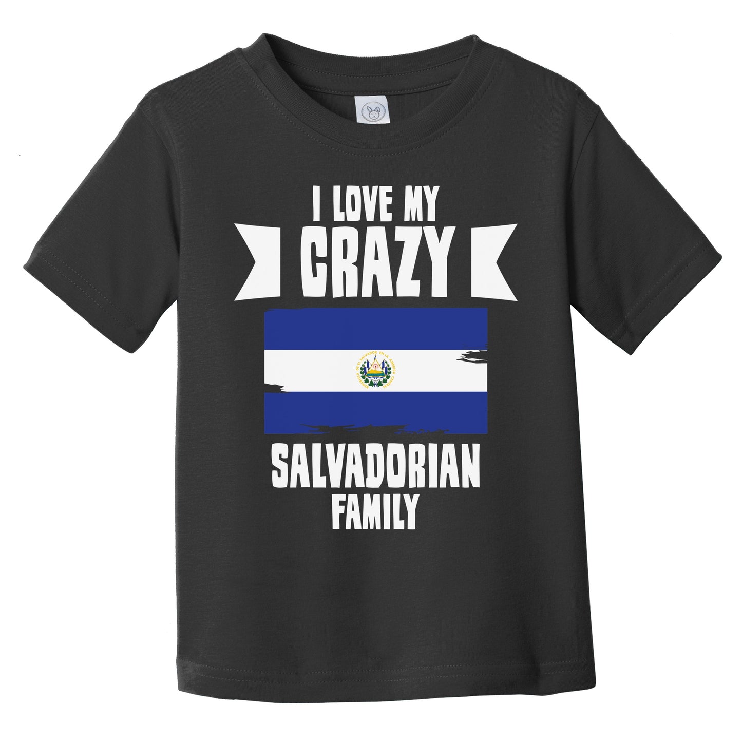 I Love My Crazy Salvadorian Family Funny El Salvador Flag Infant Toddler T-Shirt