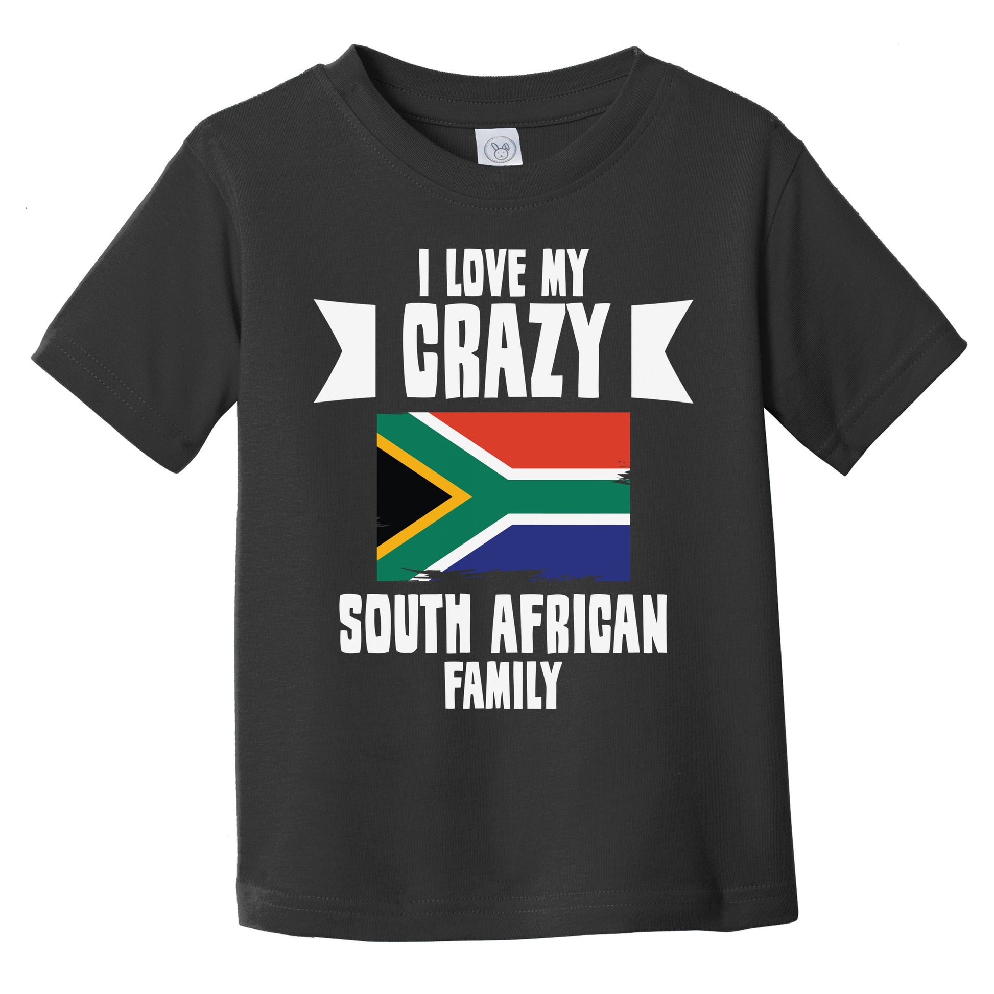 I Love My Crazy South African Family Funny South Africa Flag Infant Toddler T-Shirt