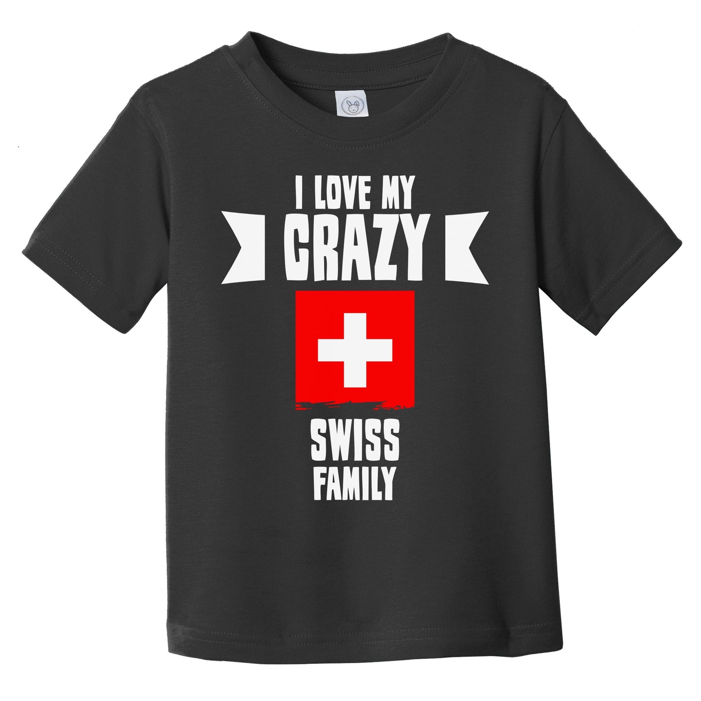 I Love My Crazy Swiss Family Funny Switzerland Flag Infant Toddler T-Shirt