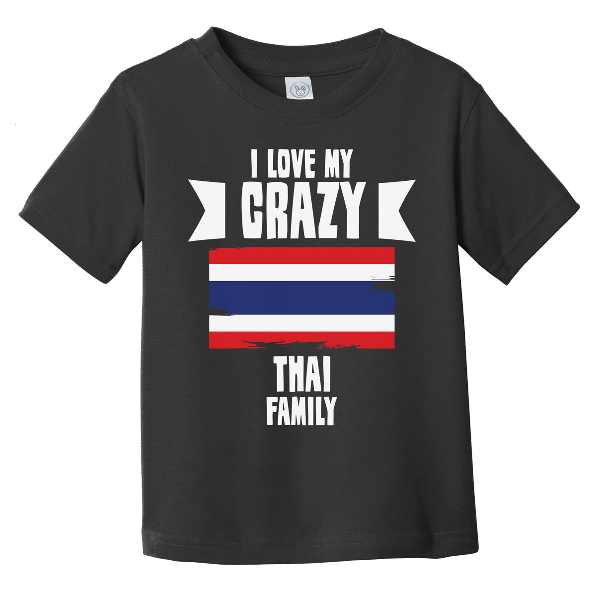 I Love My Crazy Thai Family Funny Thailand Flag Infant Toddler T-Shirt