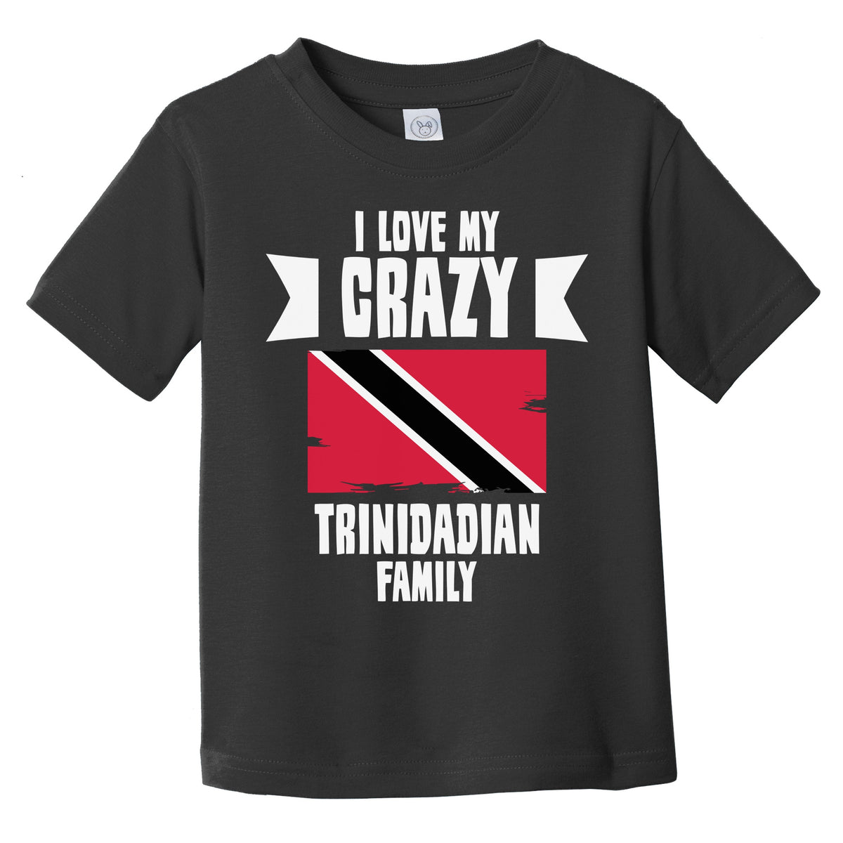 I Love My Crazy Trinidadian Family Funny Trinidad and Tobago Infant Toddler T-Shirt