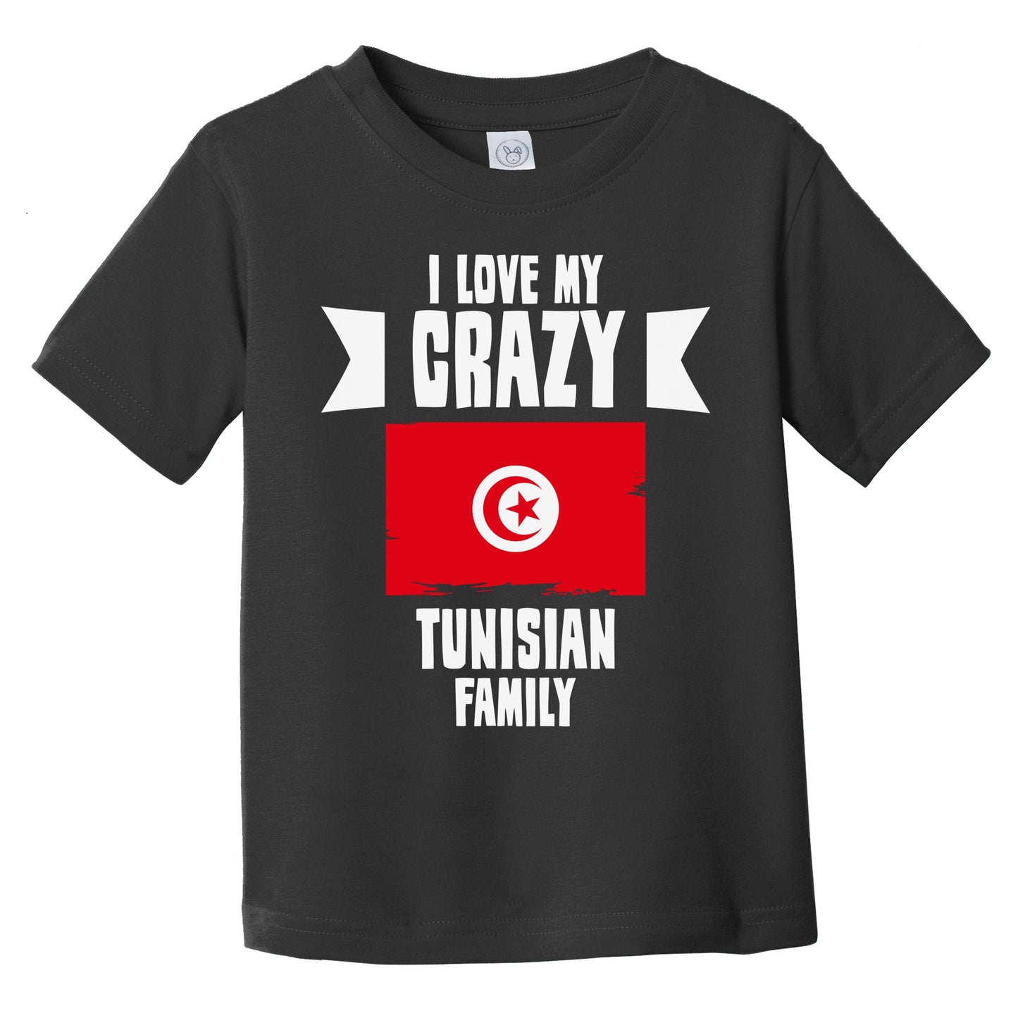 I Love My Crazy Tunisian Family Funny Tunisia Flag Infant Toddler T-Shirt