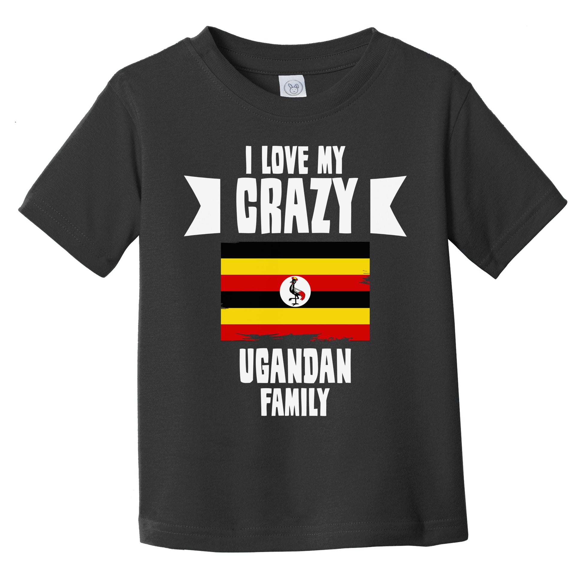 I Love My Crazy Ugandan Family Funny Uganda Flag Infant Toddler T-Shirt