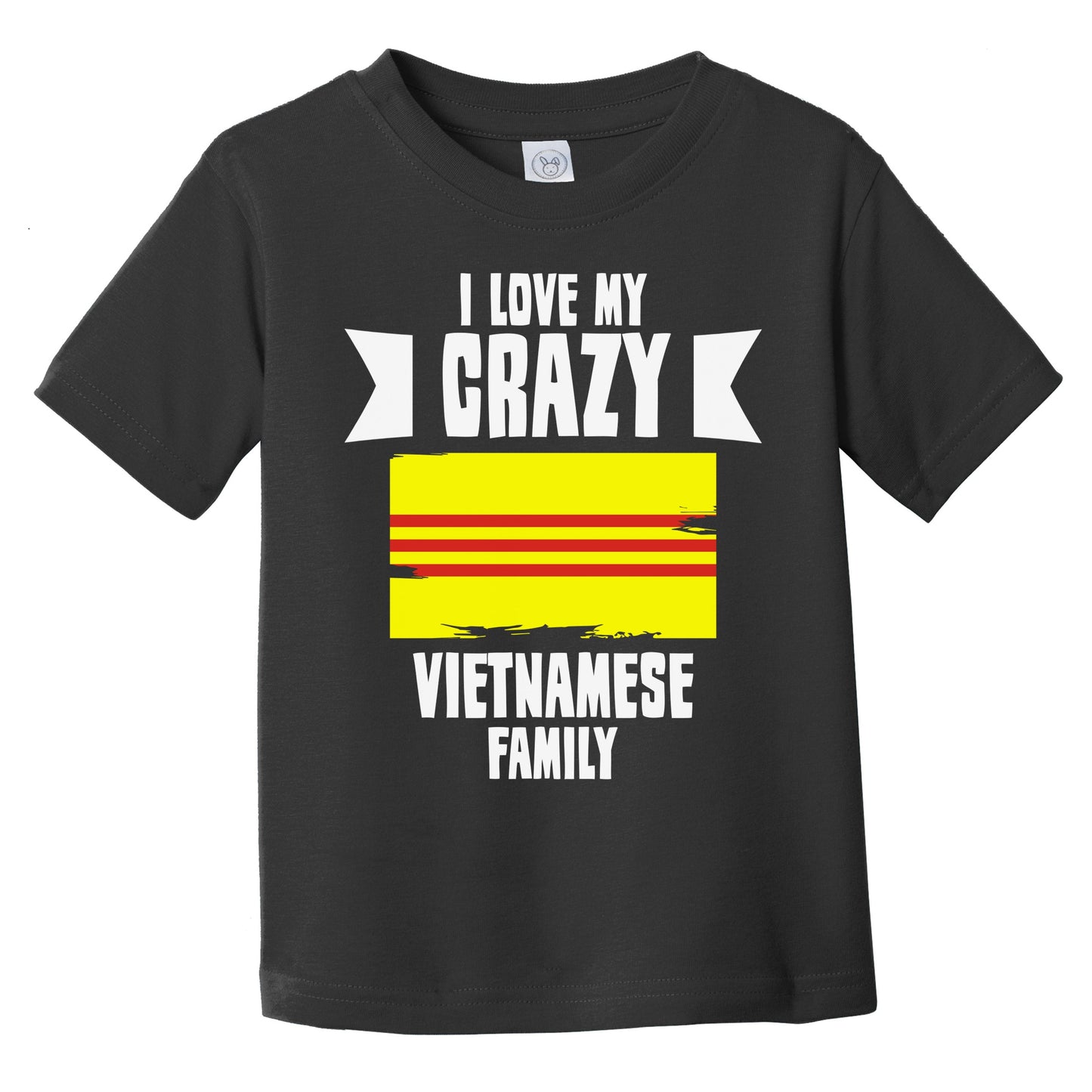 I Love My Crazy Vietnamese Family Funny Vietnam Flag Infant Toddler T-Shirt