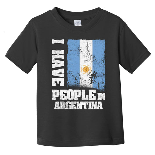 I Have People In Argentina Argentinian Flag Infant Toddler T-Shirt