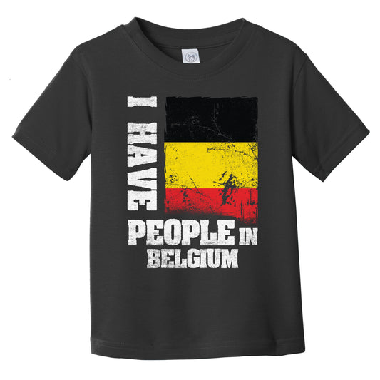 I Have People In Belgium Belgian Flag Infant Toddler T-Shirt