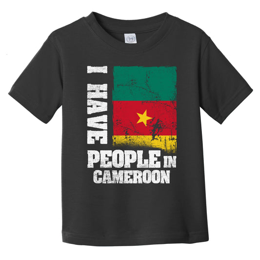 I Have People In Cameroon Cameroonian Flag Infant Toddler T-Shirt