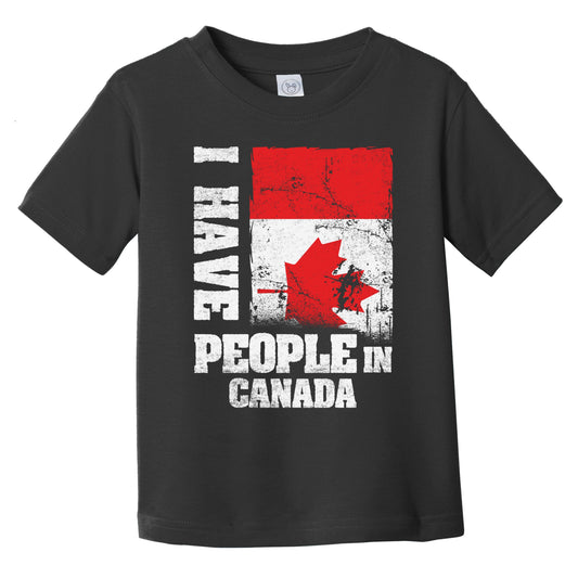 I Have People In Canada Canadian Flag Infant Toddler T-Shirt