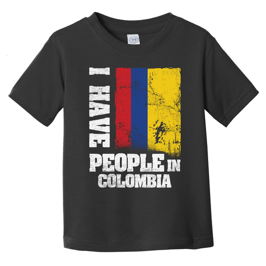 I Have People In Colombia Colombian Flag Infant Toddler T-Shirt