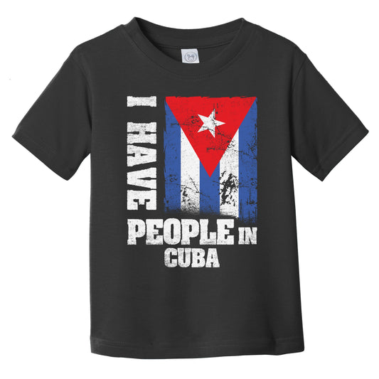 I Have People In Cuba Cuban Flag Infant Toddler T-Shirt