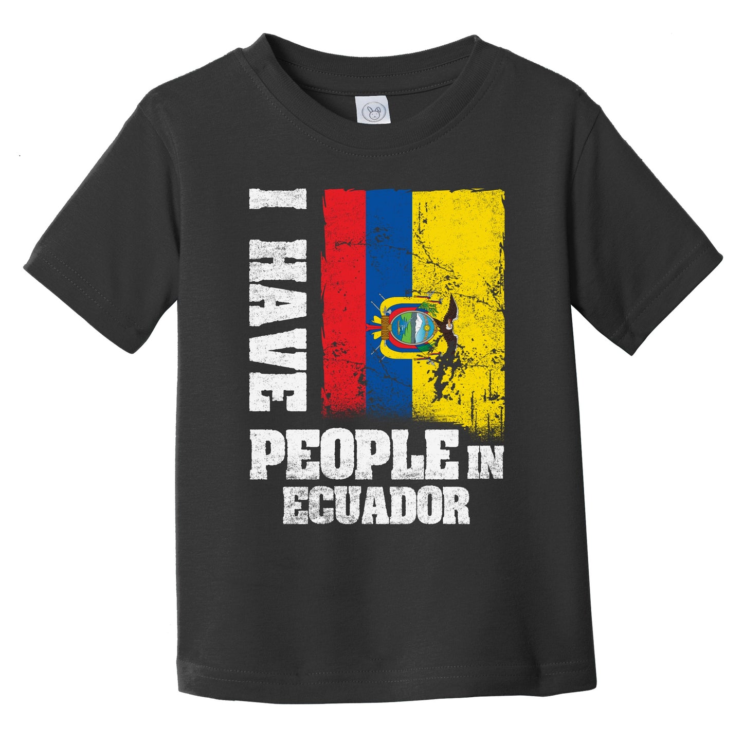 I Have People In Ecuador Ecuadorian Flag Infant Toddler T-Shirt