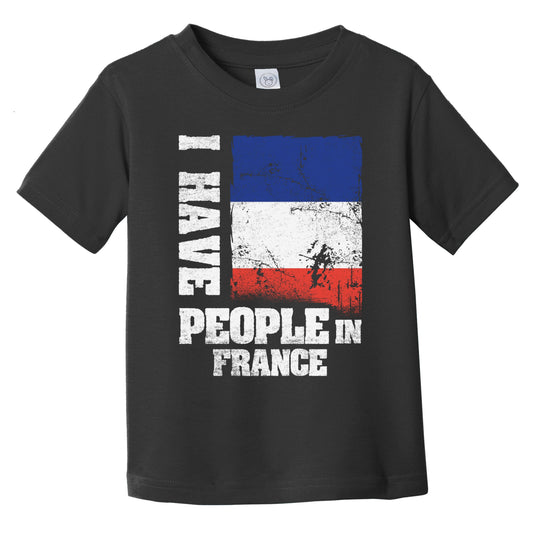 I Have People In France French Flag Infant Toddler T-Shirt