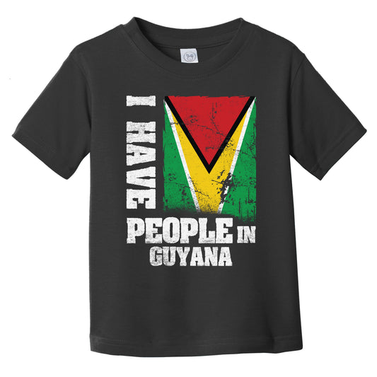 I Have People In Guyana Guyanese Flag Infant Toddler T-Shirt