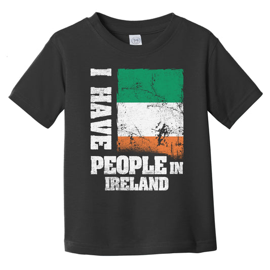 I Have People In Ireland Irish Flag Infant Toddler T-Shirt
