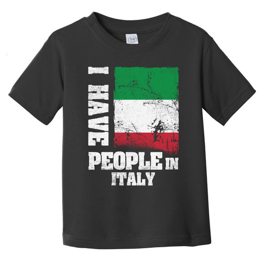 I Have People In Italy Italian Flag Infant Toddler T-Shirt