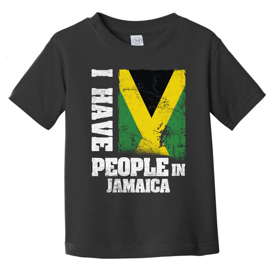 I Have People In Jamaica Jamaican Flag Infant Toddler T-Shirt
