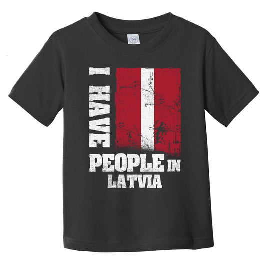 I Have People In Latvia Latvian Flag Infant Toddler T-Shirt