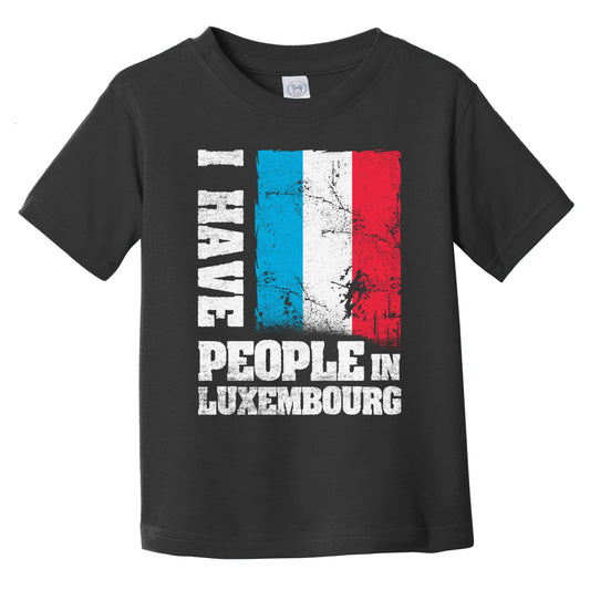 I Have People In Luxembourg Luxembourgish Flag Infant Toddler T-Shirt