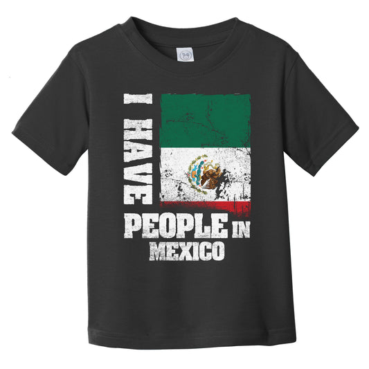 I Have People In Mexico Mexican Flag Infant Toddler T-Shirt