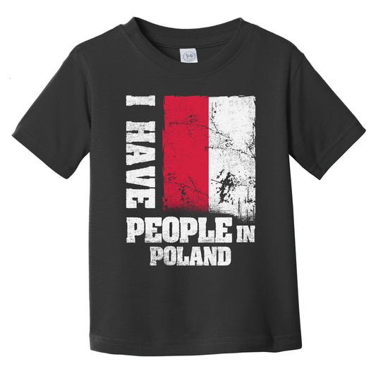 I Have People In Poland Polish Flag Infant Toddler T-Shirt