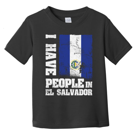 I Have People In El Salvador Salvadorian Flag Infant Toddler T-Shirt
