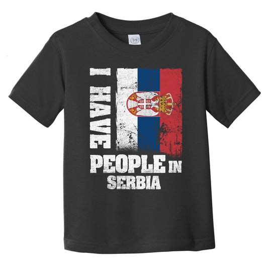 I Have People In Serbian Serbia Flag Infant Toddler T-Shirt