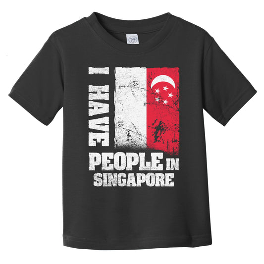 I Have People In Singapore Singaporean Flag Infant Toddler T-Shirt