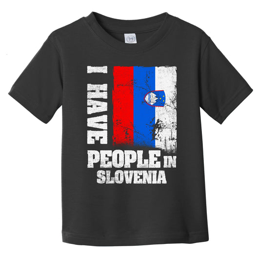 I Have People In Slovenia Slovenian Flag Infant Toddler T-Shirt