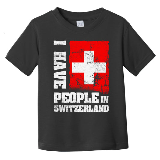 I Have People In Switzerland Swiss Flag Infant Toddler T-Shirt