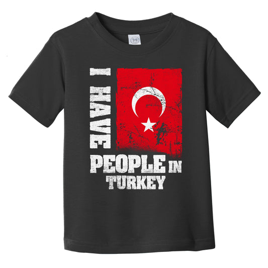 I Have People In Turkey Turkish Flag Infant Toddler T-Shirt