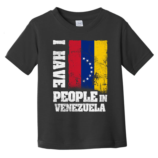 I Have People In Venezuela Venezuelan Flag Infant Toddler T-Shirt
