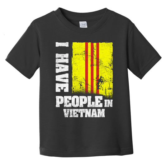 I Have People In Vietnam South Vietnamese Flag Infant Toddler T-Shirt