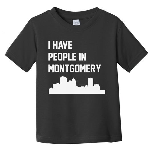 I Have People In Montgomery Alabama Skyline Infant Toddler T-Shirt