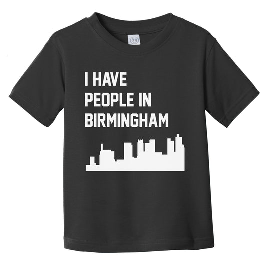 I Have People In Birmingham Alabama Skyline Infant Toddler T-Shirt
