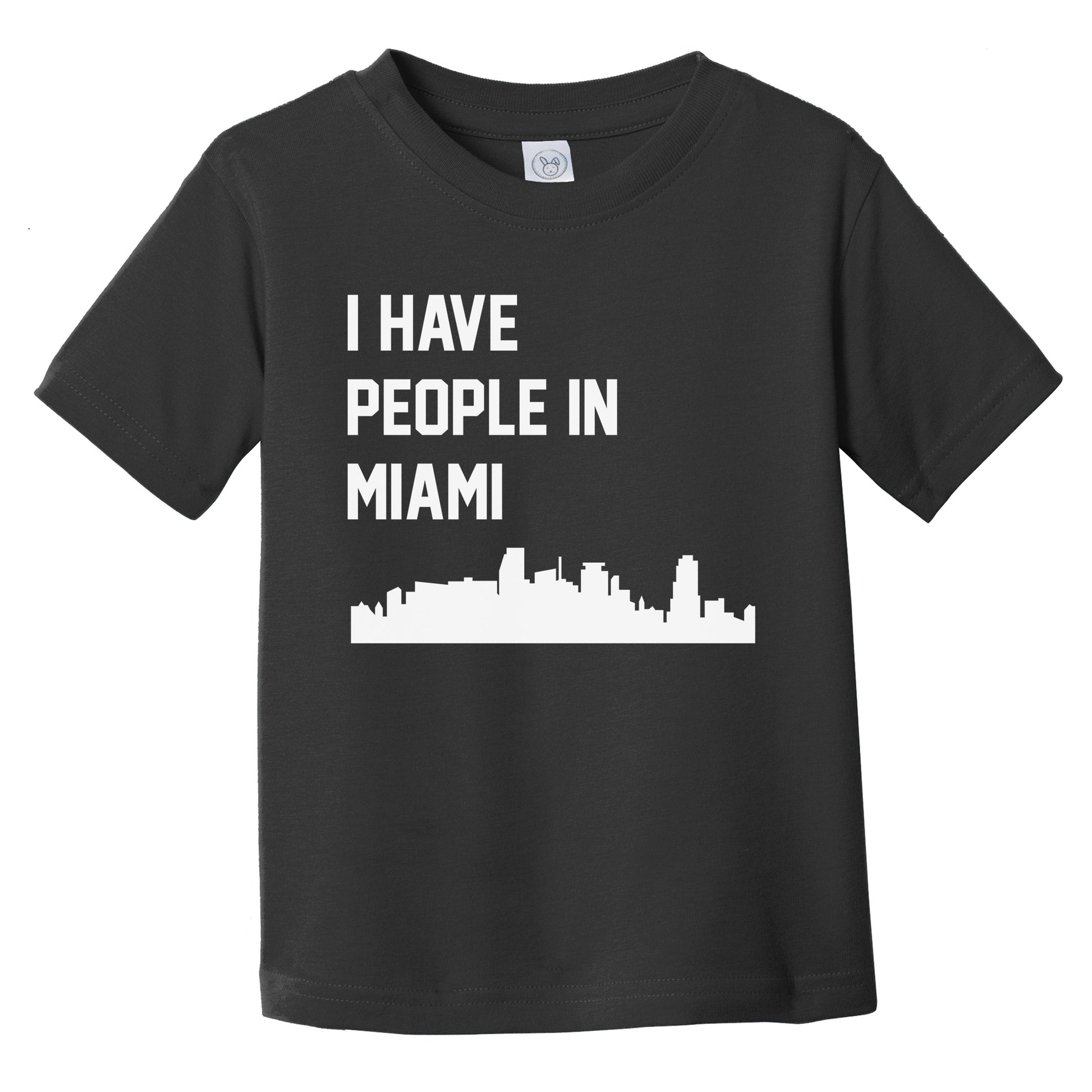 I Have People In Miami Florida Skyline Infant Toddler T-Shirt